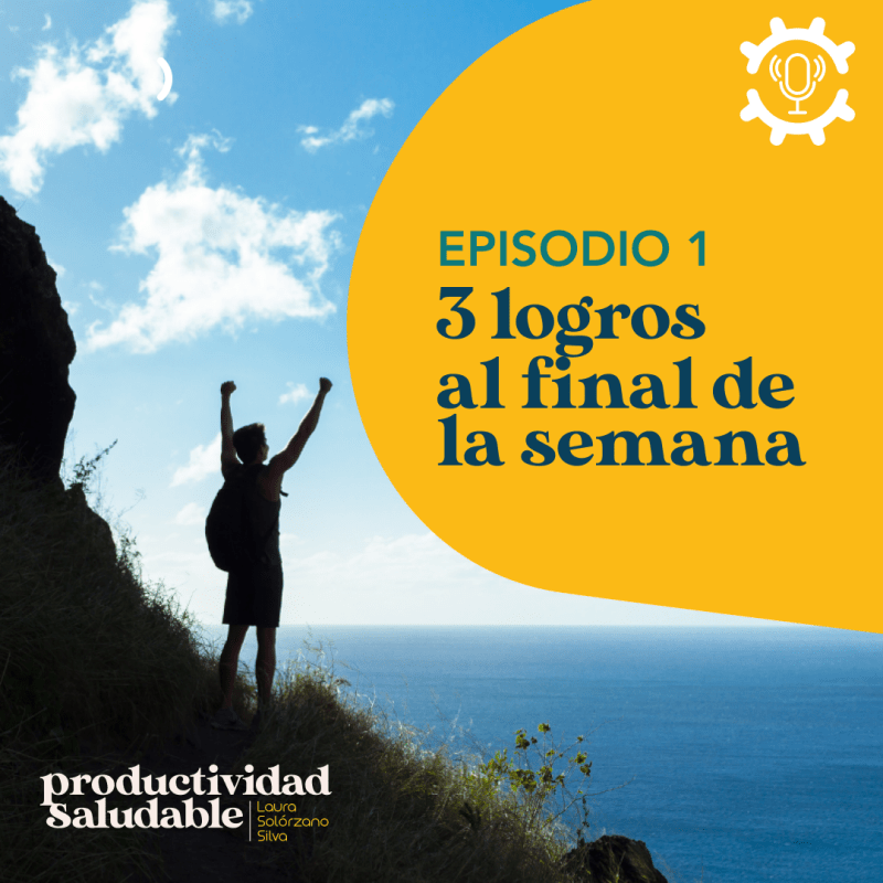 Episodio 01: 3 logros – Productividad&nbsp;Saludable